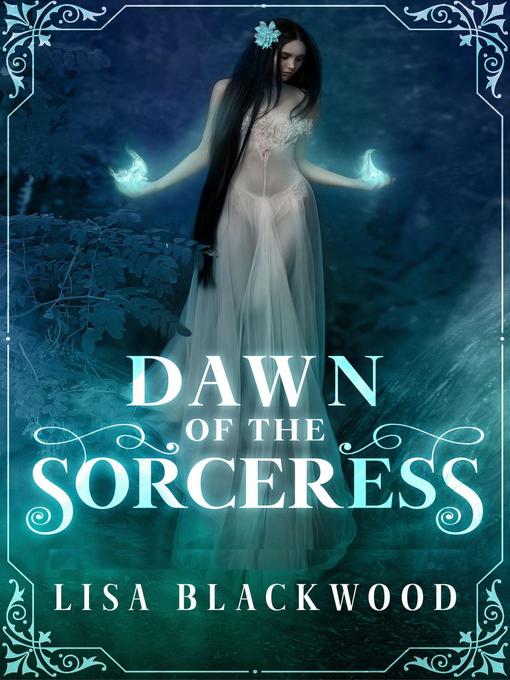 Title details for Dawn of the Sorceress by Lisa Blackwood - Available